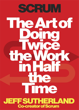 Scrum: The Art of Doing Twice the Work in Half the Time